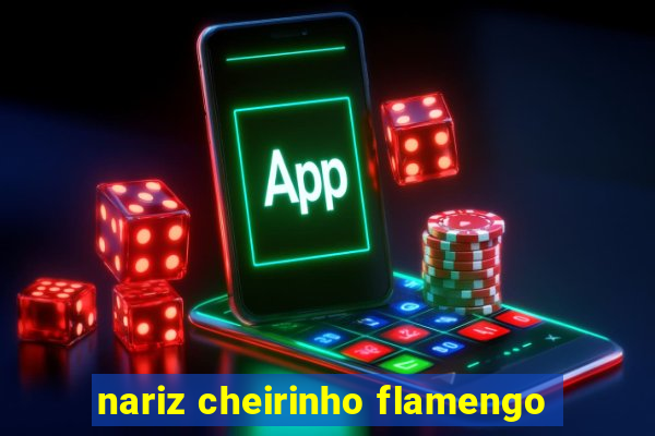 nariz cheirinho flamengo