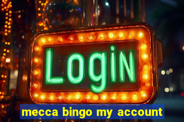 mecca bingo my account