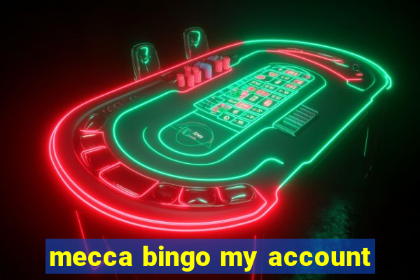 mecca bingo my account