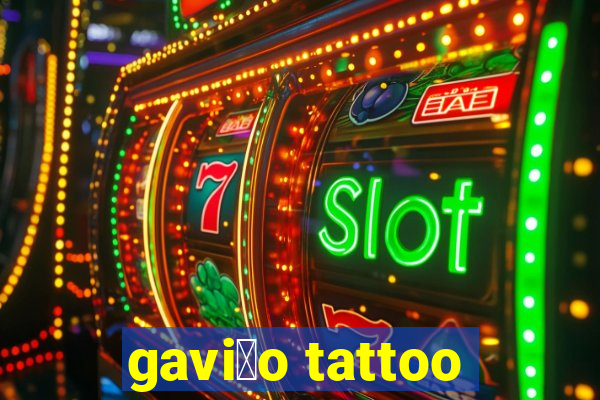 gavi茫o tattoo