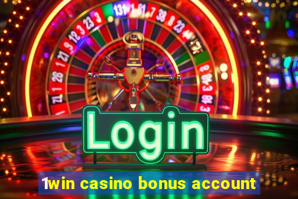 1win casino bonus account