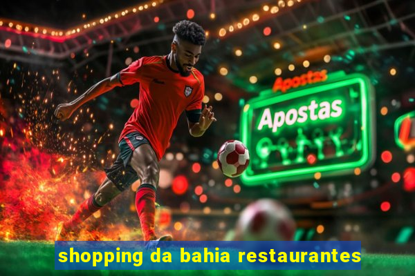 shopping da bahia restaurantes