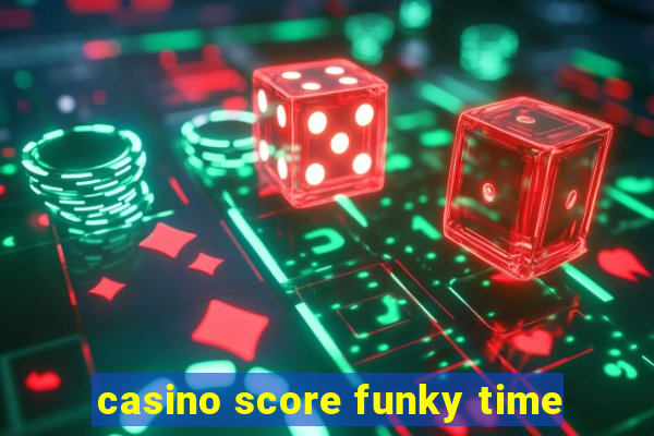 casino score funky time