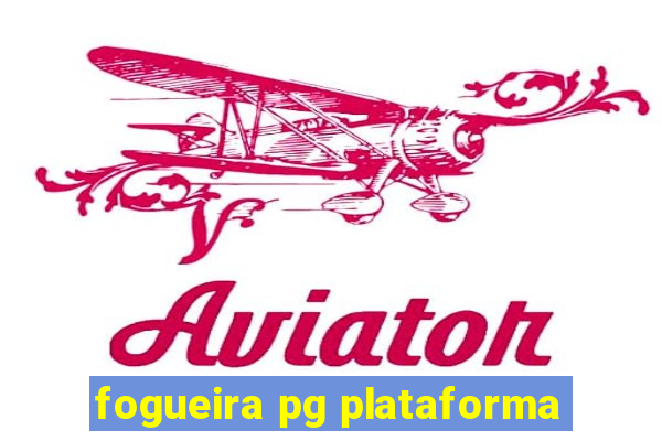 fogueira pg plataforma