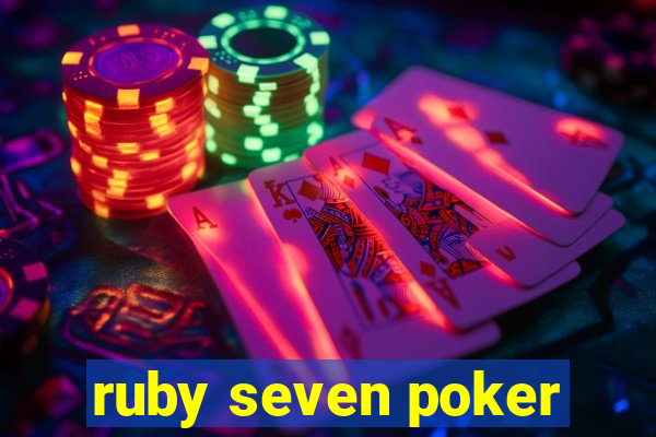 ruby seven poker