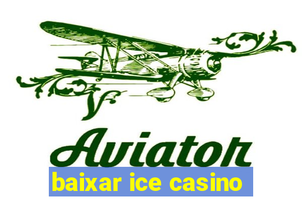 baixar ice casino