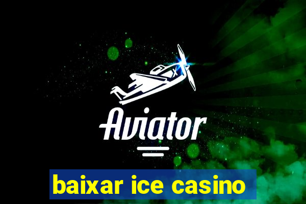 baixar ice casino