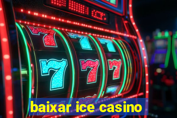 baixar ice casino