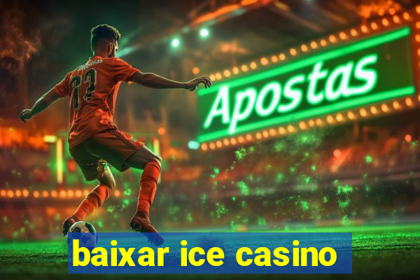 baixar ice casino