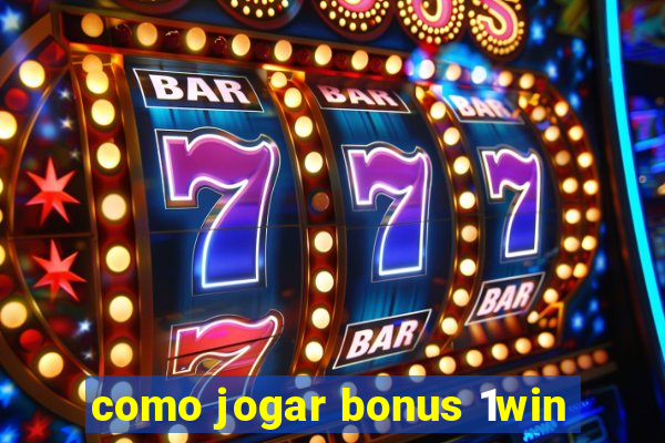 como jogar bonus 1win