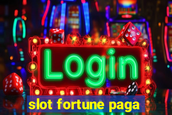 slot fortune paga