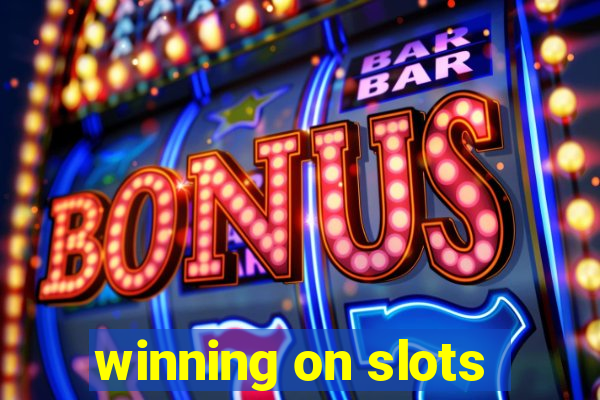 winning on slots