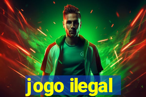 jogo ilegal