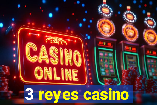 3 reyes casino