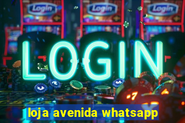 loja avenida whatsapp