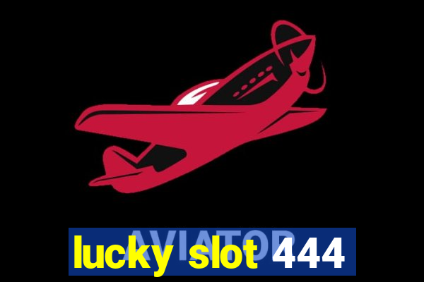 lucky slot 444