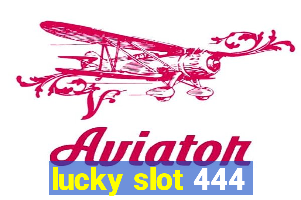 lucky slot 444