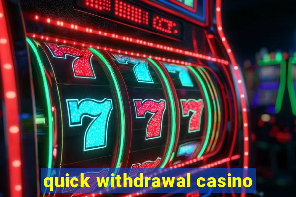 quick withdrawal casino