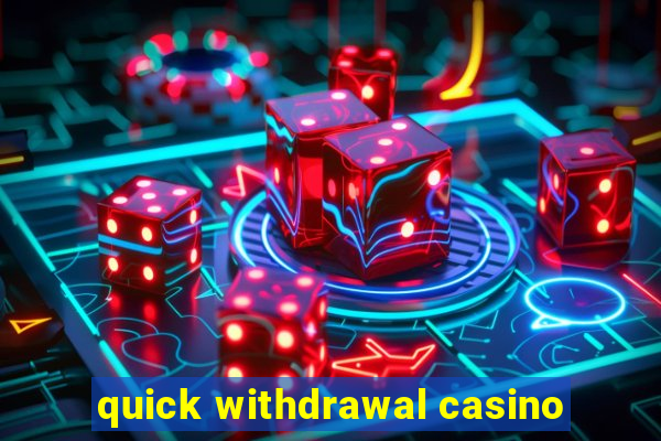 quick withdrawal casino