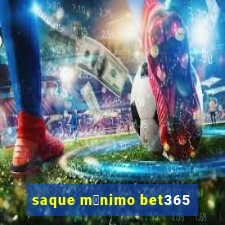 saque m铆nimo bet365