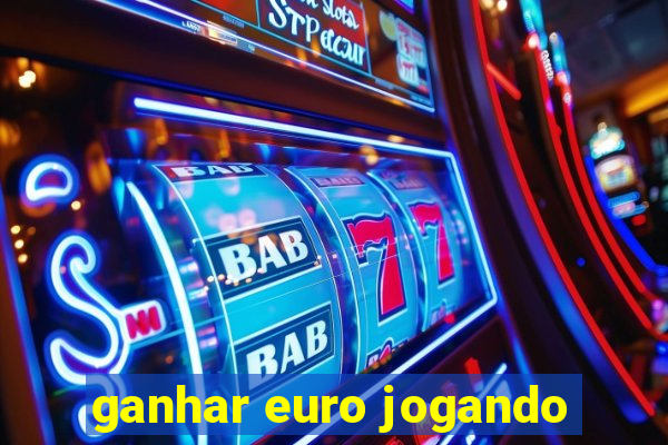 ganhar euro jogando