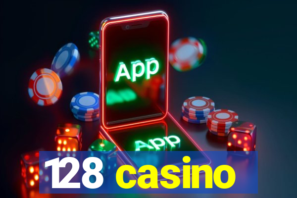 128 casino