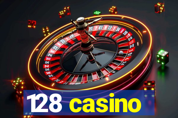 128 casino