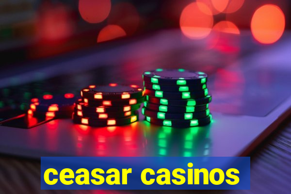 ceasar casinos