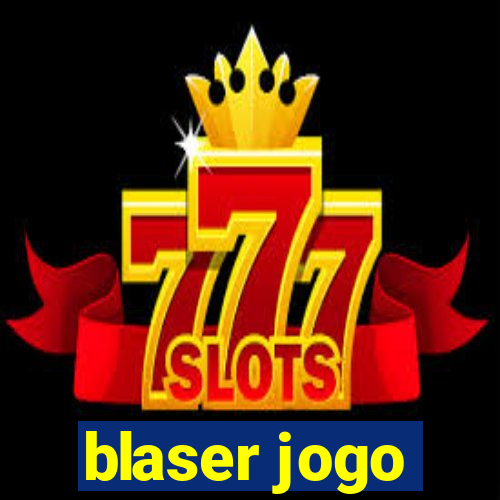 blaser jogo