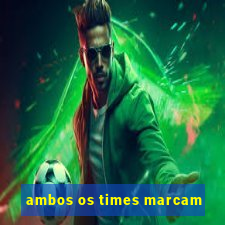 ambos os times marcam