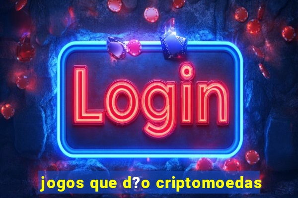 jogos que d?o criptomoedas