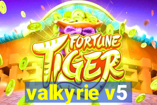 valkyrie v5