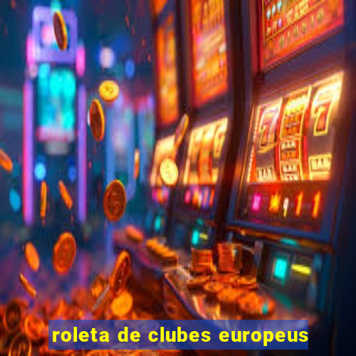 roleta de clubes europeus