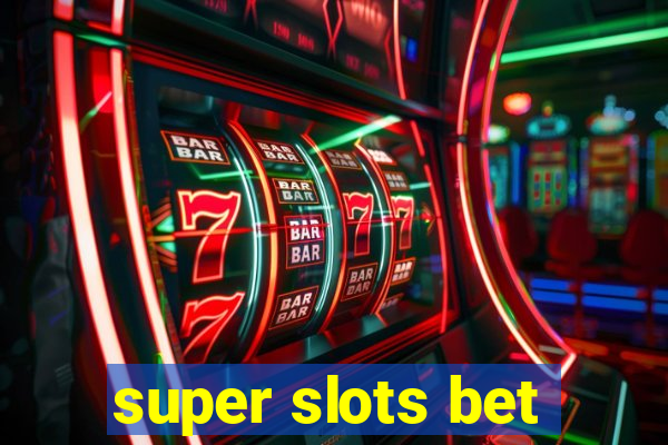 super slots bet