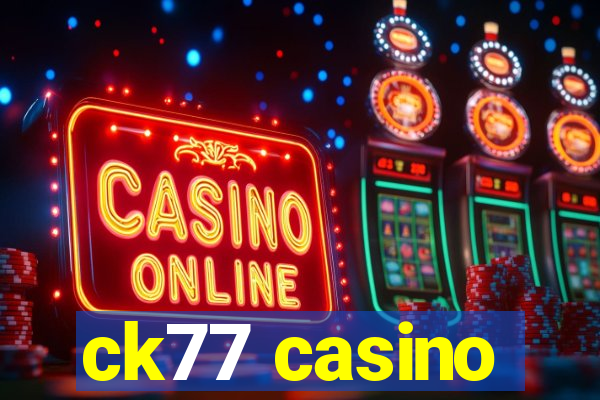 ck77 casino