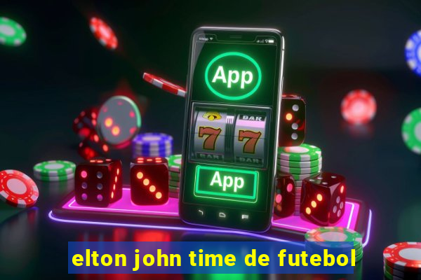 elton john time de futebol