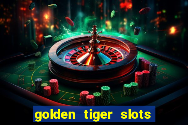 golden tiger slots slot game