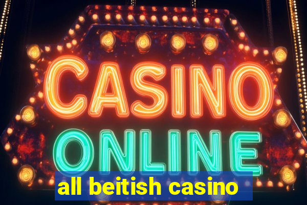 all beitish casino