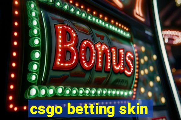 csgo betting skin