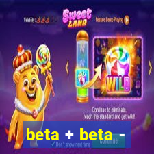 beta + beta -