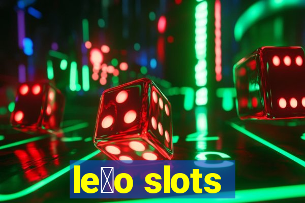 le茫o slots