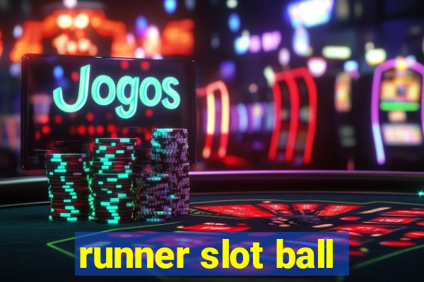 runner slot ball