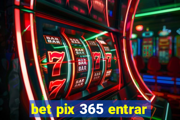 bet pix 365 entrar