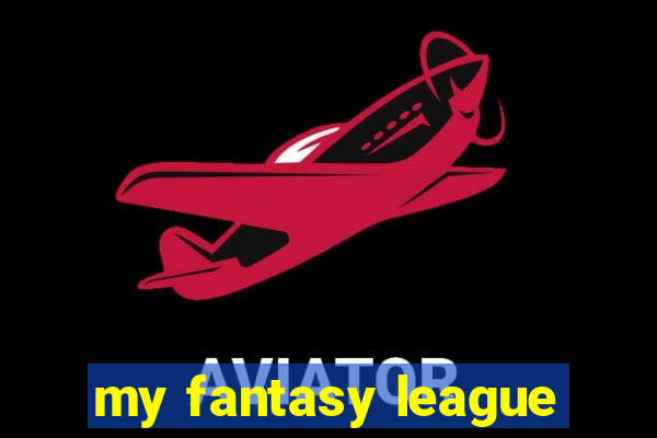 my fantasy league