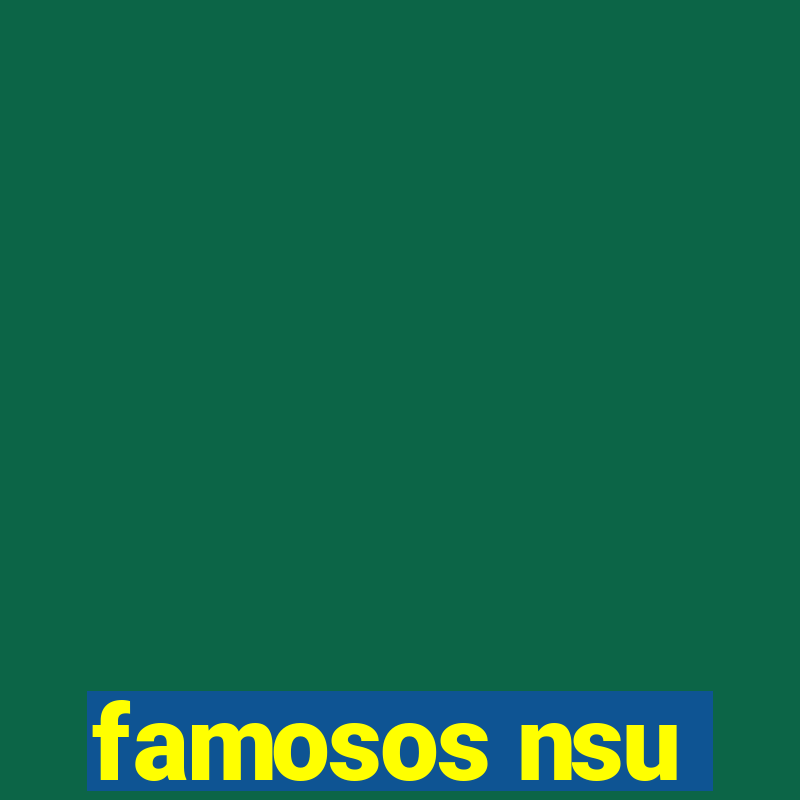 famosos nsu