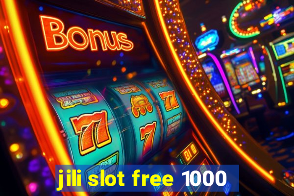 jili slot free 1000