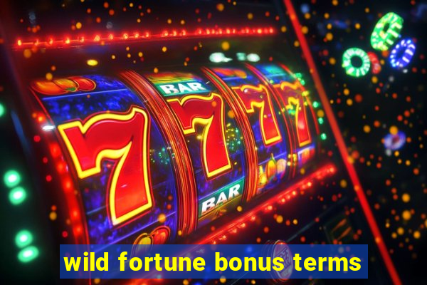 wild fortune bonus terms