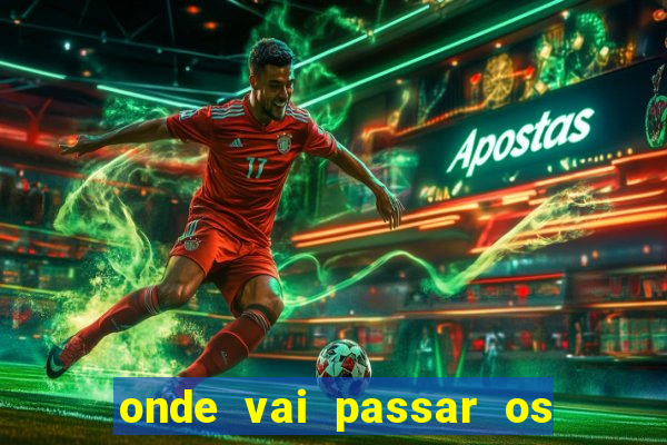 onde vai passar os jogos da champions hoje