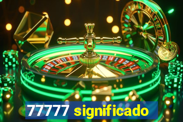 77777 significado