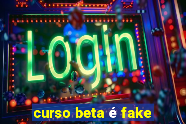 curso beta é fake